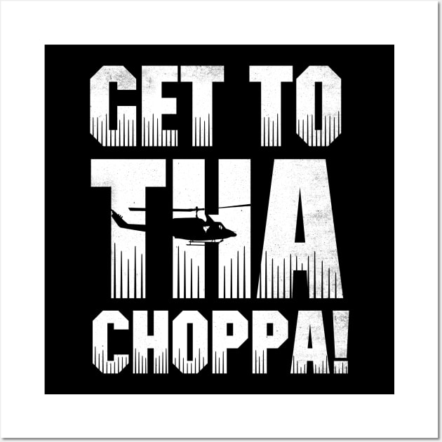 Get to tha choppa! Wall Art by technofaze